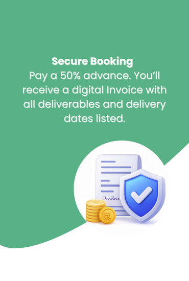 Secure Booking: Pay a 50% advance. You’ll receive a digital invoice with all deliverables and delivery dates listed.